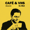 Café & VHS